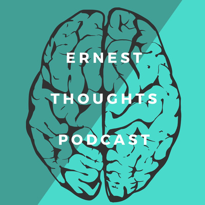 Ernest Thoughts Podcast