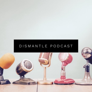 Dismantle podcast